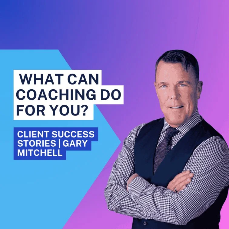 What can coaching do for you? Client success stories - Image Client success stories Gary Mitchell