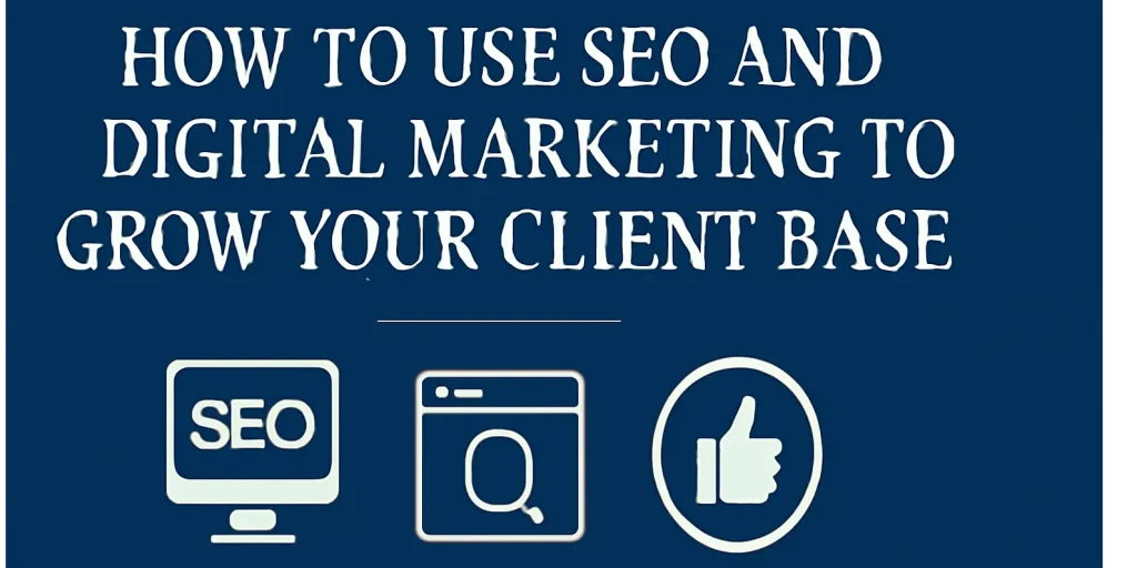 How to Start a Law Firm - A Complete Guide for New Lawyers - Image How to Use SEO and Digital Marketing to Grow Your Client Base