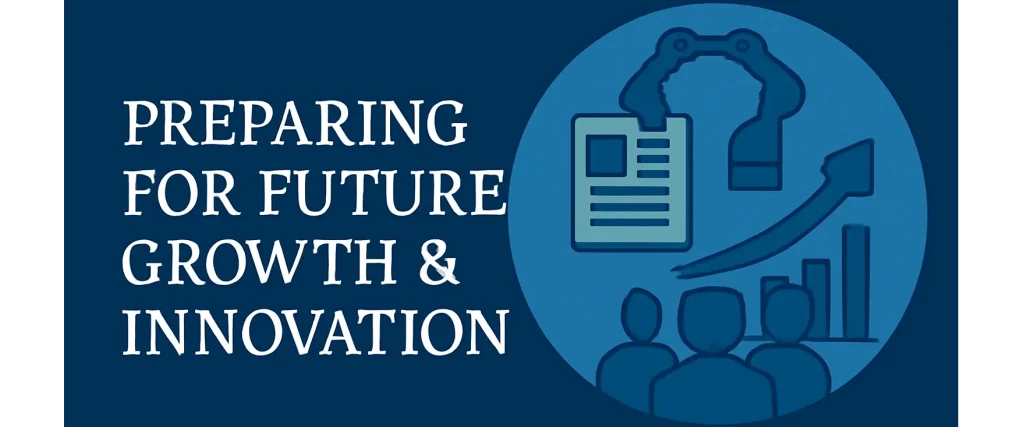 Preparing for Future Growth and Innovation