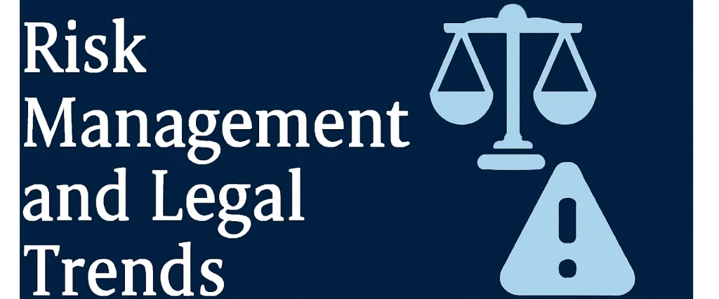 Risk Management and Legal Trends - Preparing for the Future
