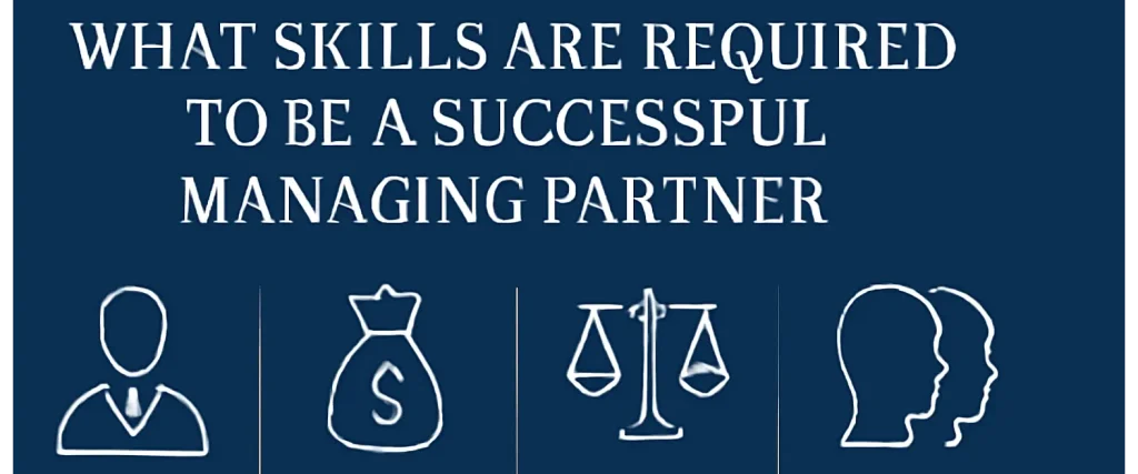 What is a Managing Partner in a Law Firm? Roles and Responsibilities - Image What Skills Are Required to Be a Successful Managing Partner?